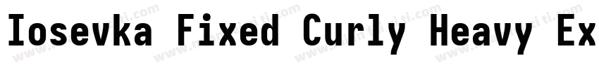 Iosevka Fixed Curly Heavy Extended字体转换